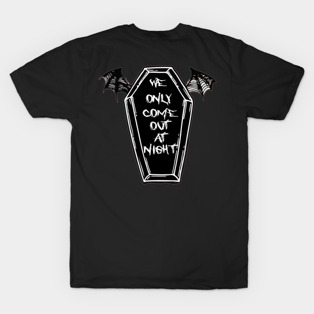 We Only Come Out at Night Coffin Bat Wings Gothic Grunge Punk Emo by Prolifictees